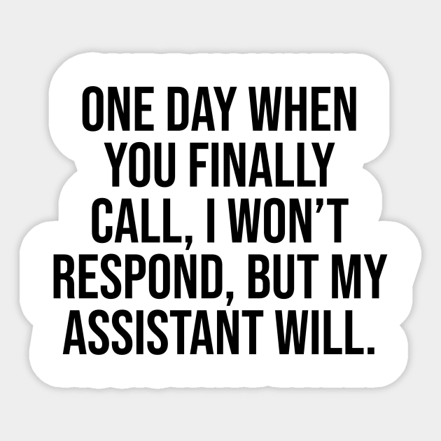 One day when you finally call I won't respond but, Quotes Sticker by Relaxing Art Shop